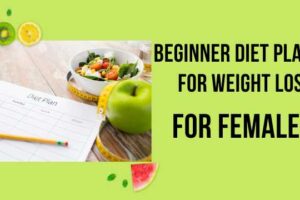 Beginner Diet Plan For Weight Loss For Females